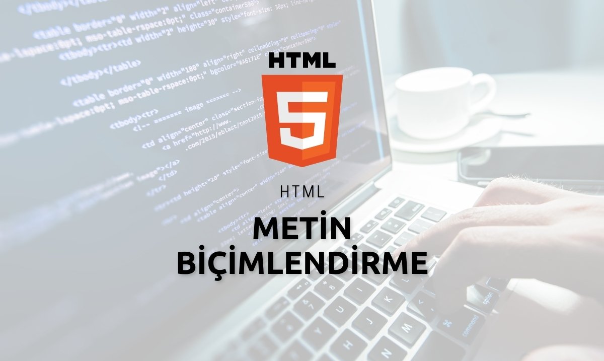 HTML ile Metin Biçimlendirme - HTML ile Metin Biçimlendirme - HTML ile Metin Biçimlendirme Etiketleri