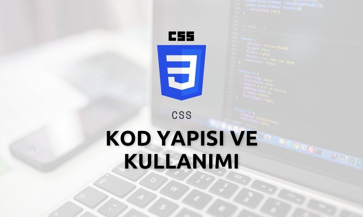 CSS Kod Yapısı ve Kullanımı