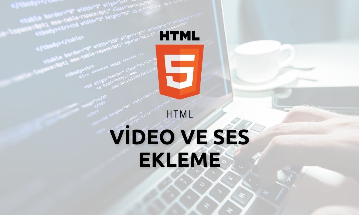 HTML Video ve Ses Ekleme