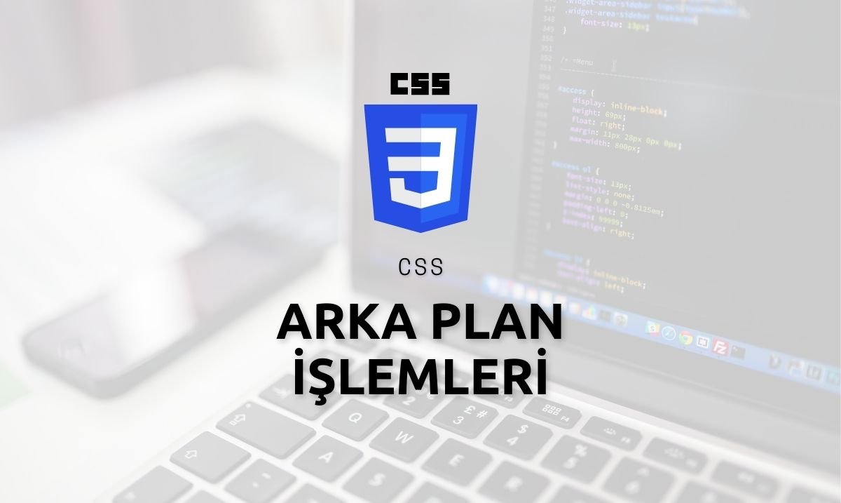 CSS Arka Plan İşlemleri