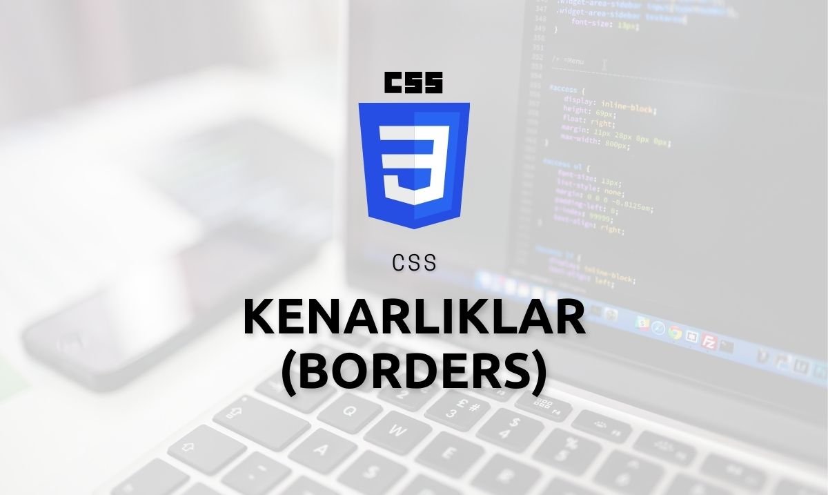 CSS Kenarlıklar (Borders)