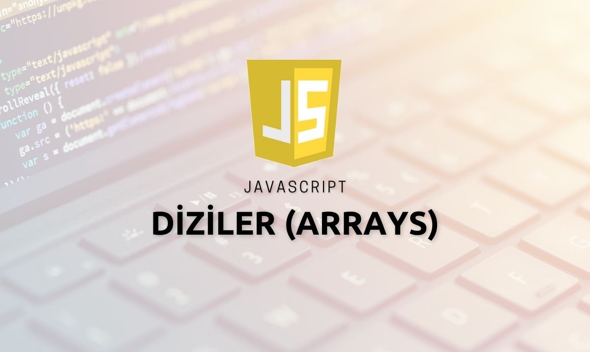 Javascript Diziler (Arrays)