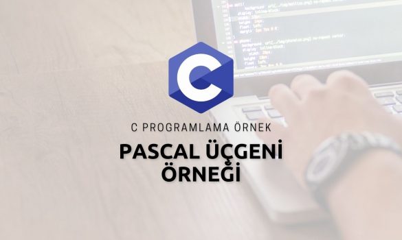 C Programlama İle Pascal Üçgeni Yapmak