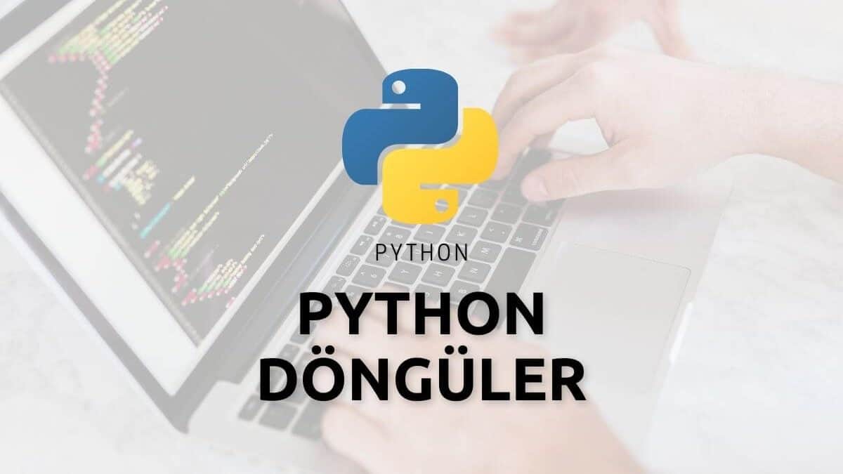 Python Döngüler (For, While)