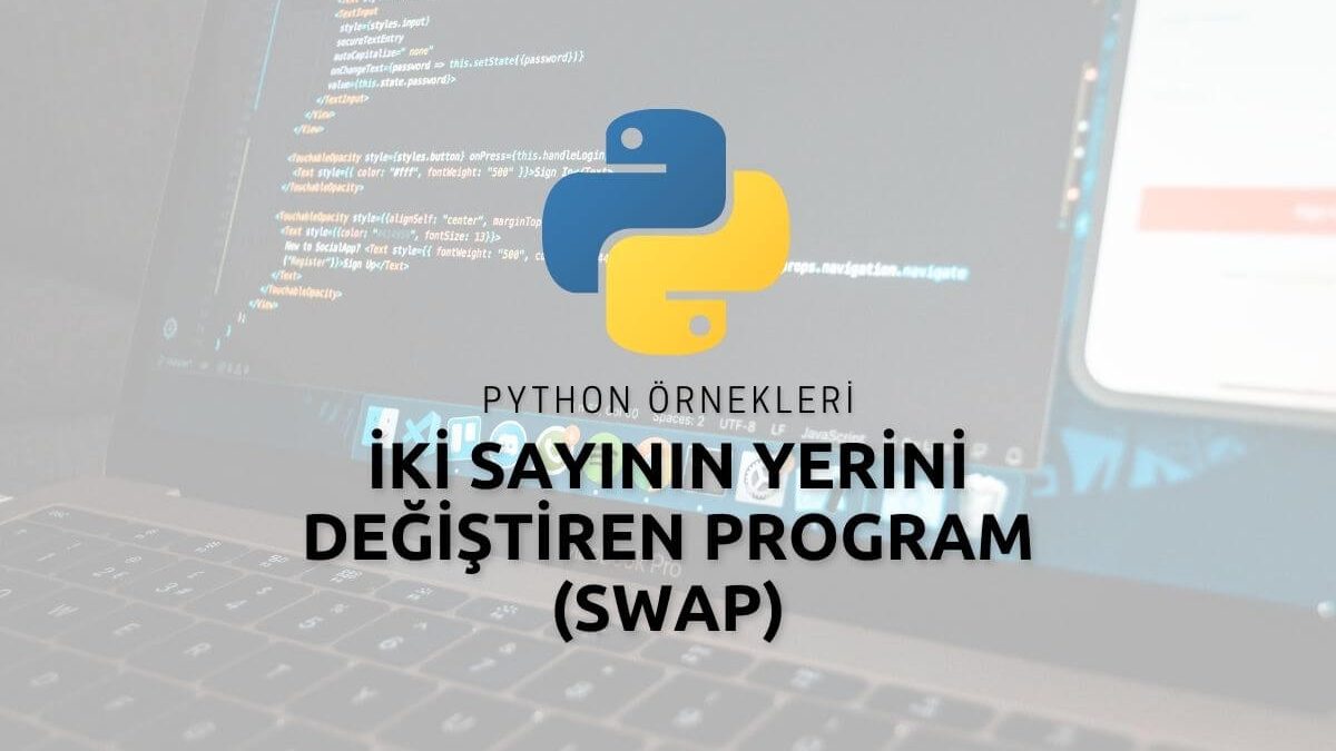 Python İki Sayının Yerini Değiştiren Program (Swap)