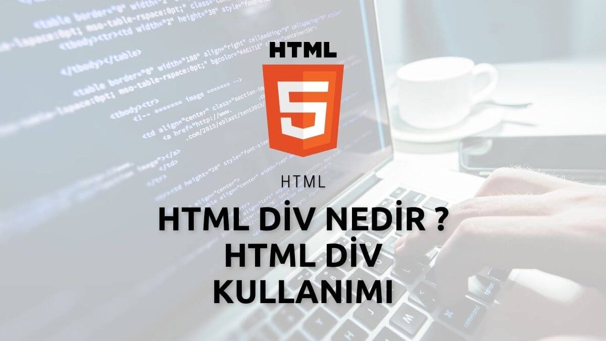HTML Div Nedir ? HTML Div Kullanımı
