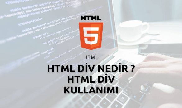 HTML Div Nedir HTML Div Kullanımı
