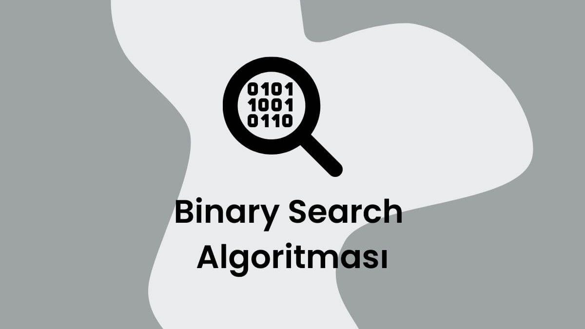 Arama Algoritmaları – Binary Search (İkili Arama) Algoritması