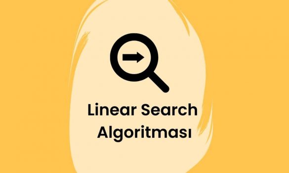 Arama Algoritmaları - Linear Search (Doğrusal Arama) Algoritması