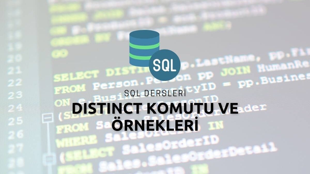 SQL Distinct Komutu ve Örnekleri