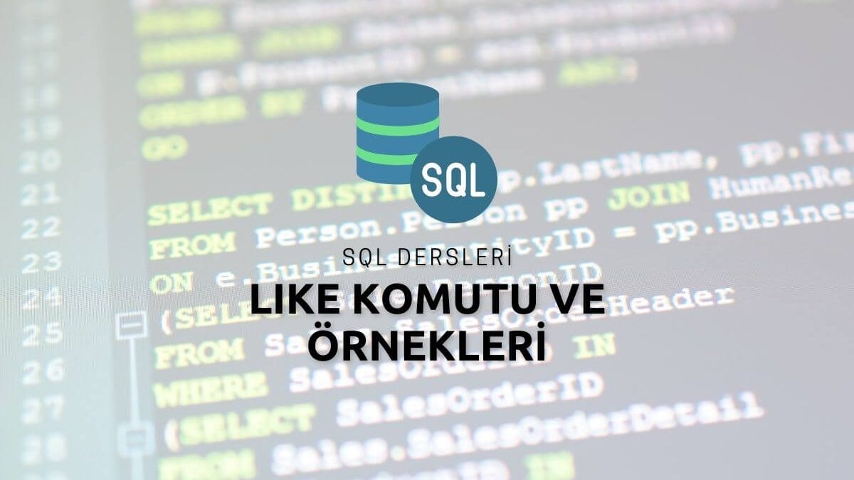 SQL Like Komutu ve Örnekleri