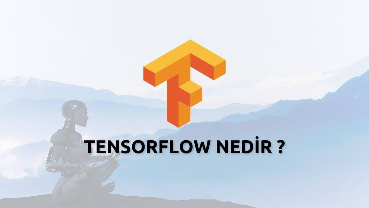 Tensorflow Nedir ? Ne İşe Yarar ?