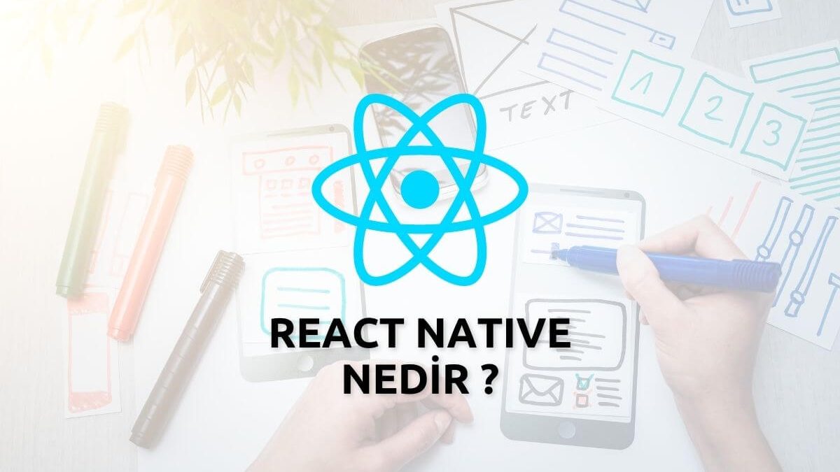 React Native Nedir ? Ne İşe Yarar ?