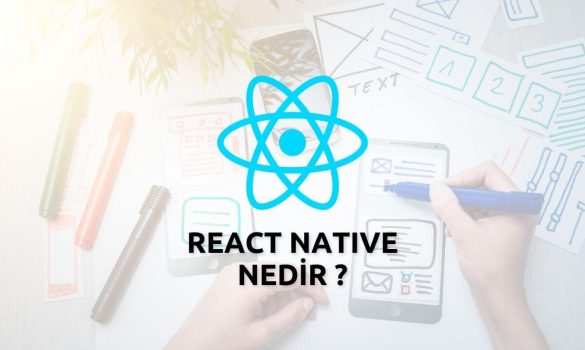 React Native Nedir Ne İşe Yarar