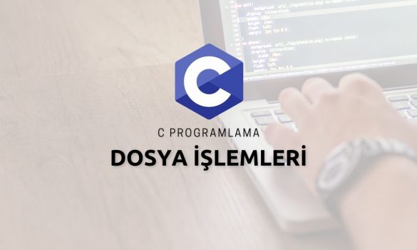 C Programlama Dosya İşlemleri