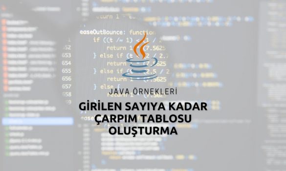 Java Girilen Sayıya Kadar Çarpım Tablosu Oluşturma