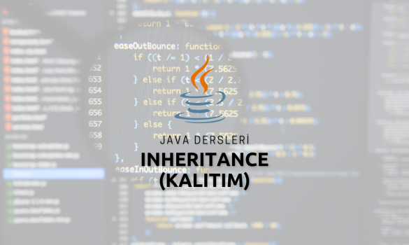 Java Inheritance (Kalıtım) Kavramı ve Kullanımı