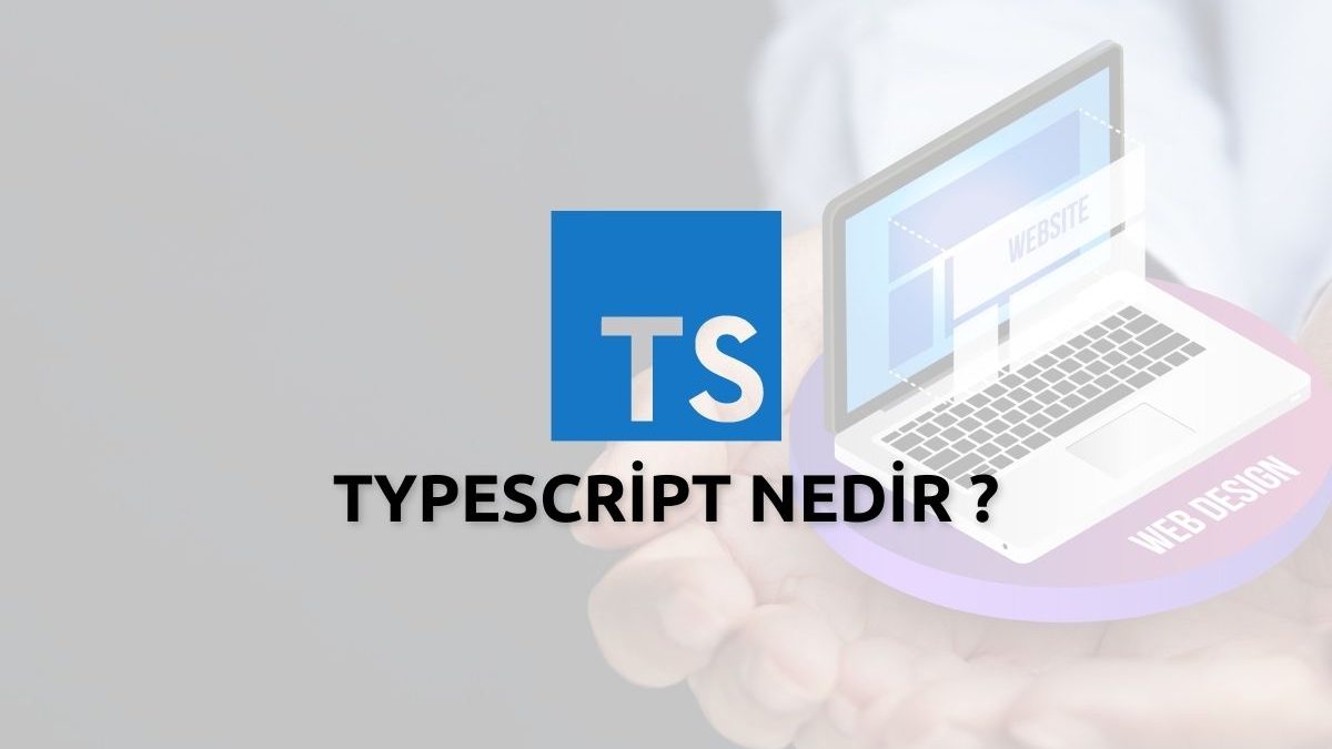 TypeScript Nedir ? Ne İşe Yarar ?