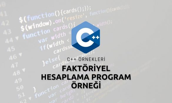 C++ Faktöriyel Hesaplama Program Örneği
