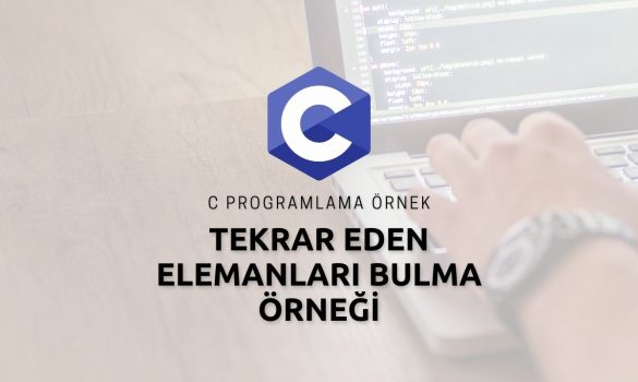C Programlama Tekrar Eden Elemanları Bulma Örneği
