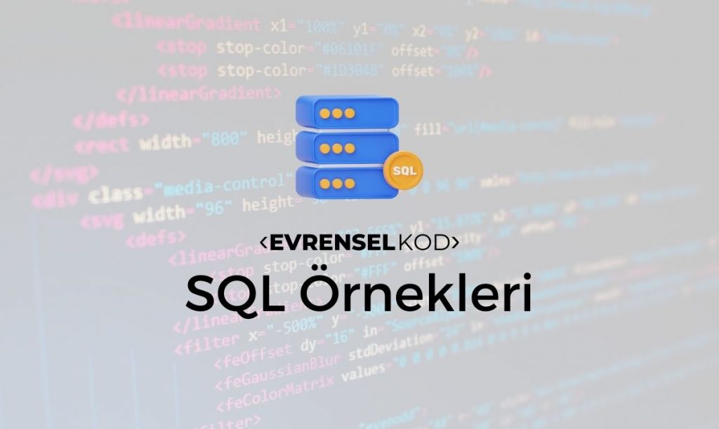 SQL Örnekleri (SQL Sorgu Örnekleri)