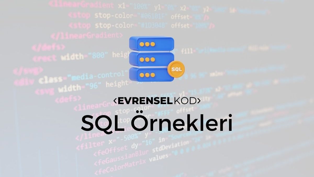SQL Örnekleri (SQL Sorgu Örnekleri)