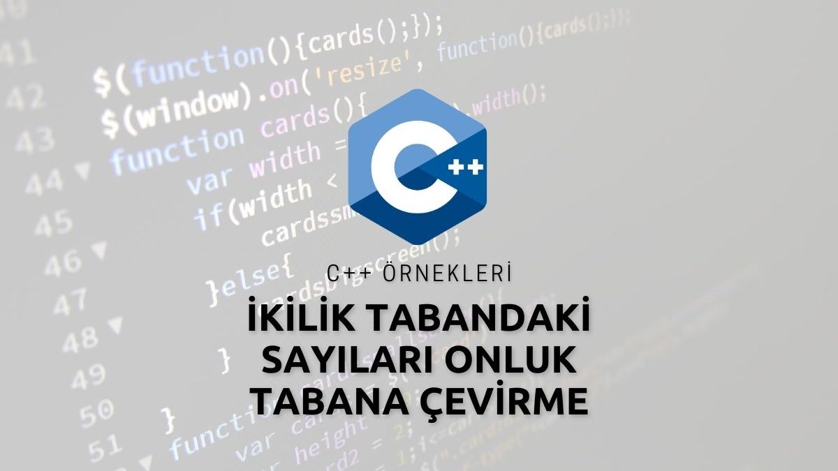 C++ İkilik Tabandaki Sayıları Onluk Tabana Çevirme