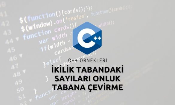 C++ İkilik Tabandaki Sayıları Onluk Tabana Çevirme