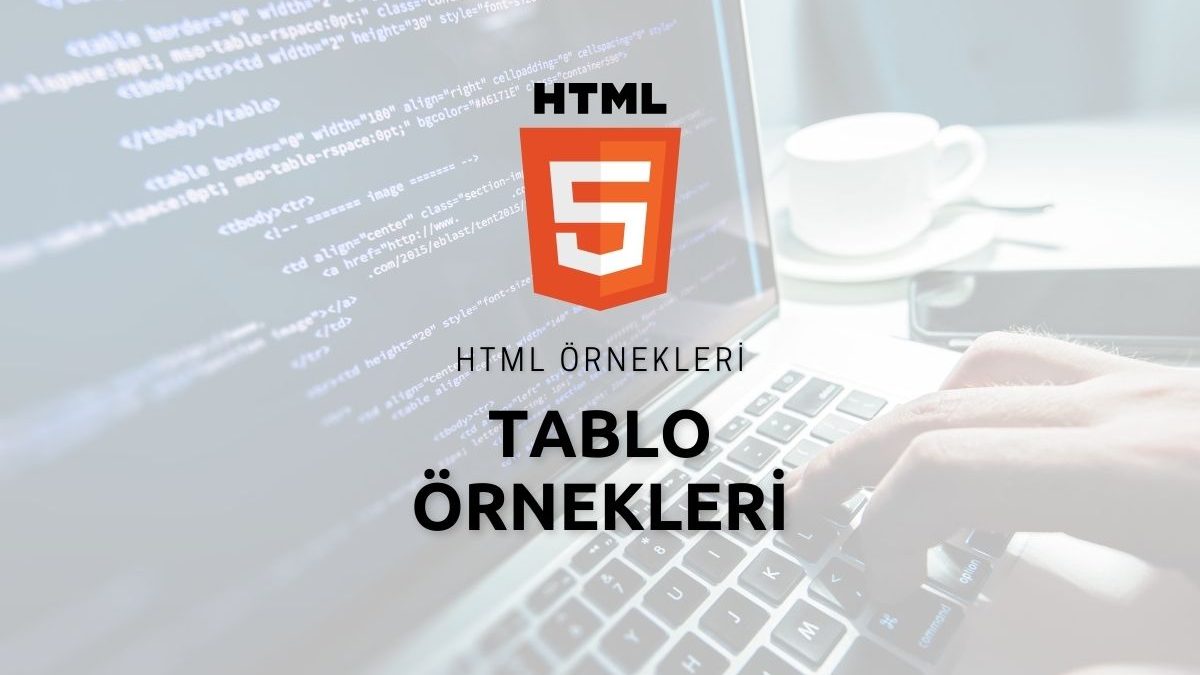HTML Tablo Örnekleri