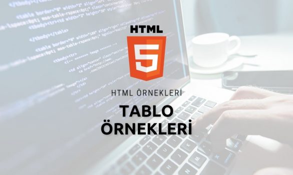 HTML Tablo Örnekleri